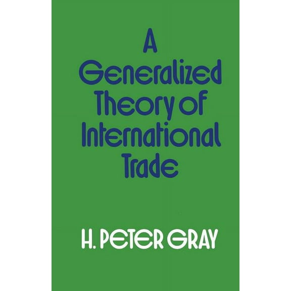 A Generalized Theory of International Trade, (Paperback)