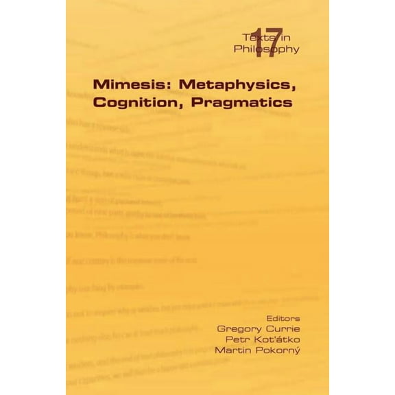 Philosophy (or Texts in Philosophy): Mimesis: Metaphysics, Cognition, Pragmatics (Paperback)