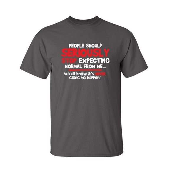 Stop Expecting Normal Gift Idea Sarcastic Humor Graphic Novelty Funny Youth T Shirt