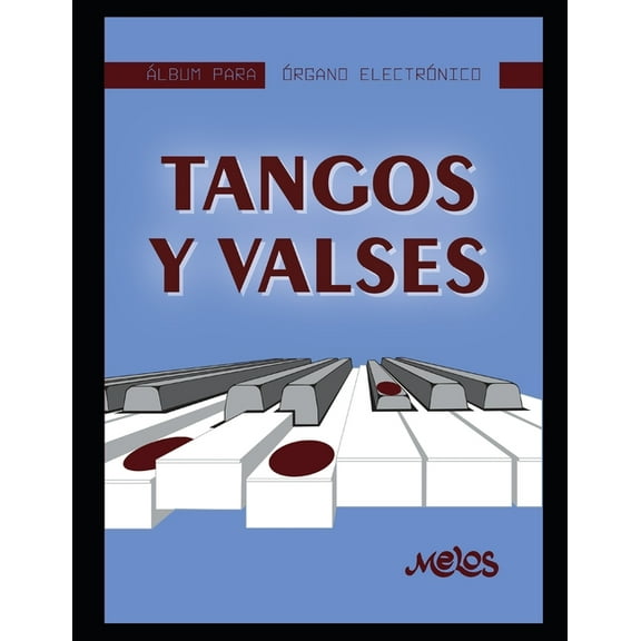 Album Órgano - Tangos Y Valses: Las mejores piezas de estos clásicos estilos (Paperback)