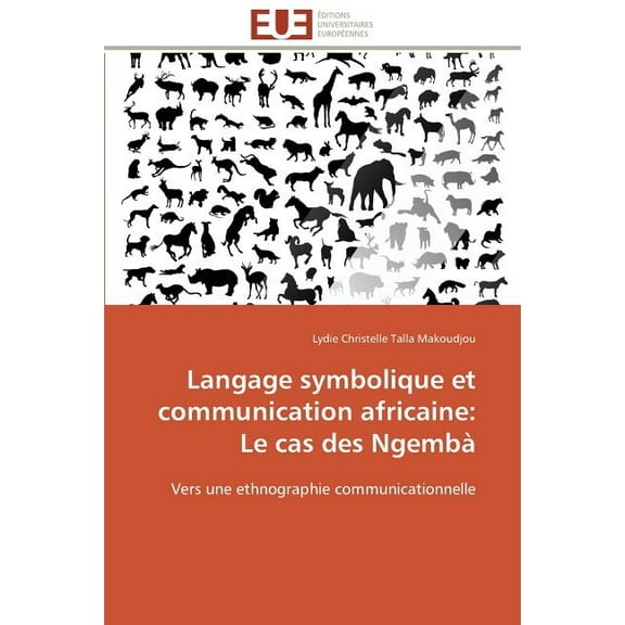 Omn.Univ.Europ.: Langage symbolique et communication africaine: le cas des ngembà (Paperback)