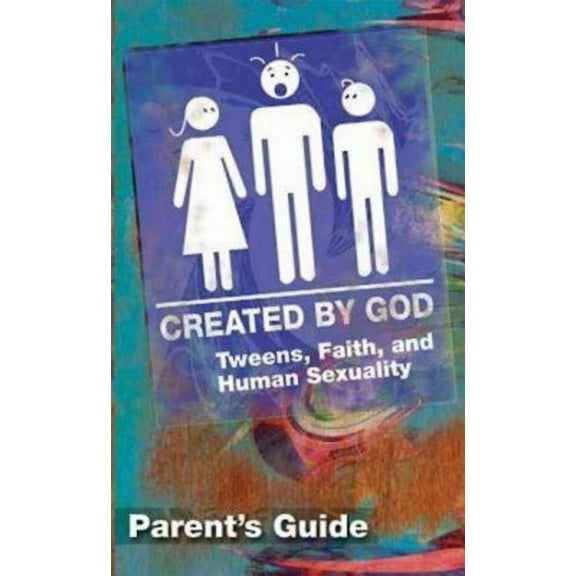 Created by God Parent Guide: Tweens, Faith, and Human Sexuality, (Paperback)