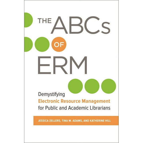 The ABCs of Erm: Demystifying Electronic Resource Management for Public and Academic Librarians, (Paperback)