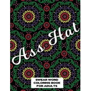 Ass Hat SWEAR WORD COLORING BOOK FOR ADULTS: swear word coloring book for adults stress relieving designs 8.5" X 11" Man