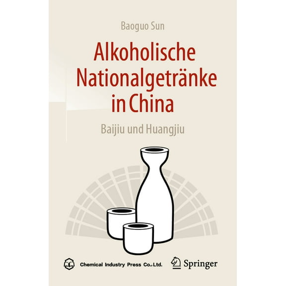 Alkoholische Nationalgetränke in China: Baijiu Und Huangjiu, (Paperback)
