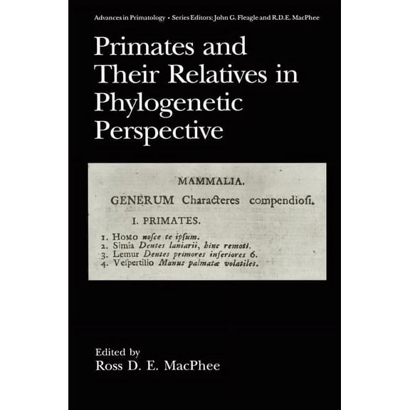 Advances in Primatology Primates and Their Relatives in Phylogenetic Perspective, (Hardcover)