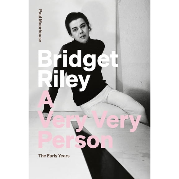 Bridget Riley: A Very Very Person: The Early Years (Paperback)
