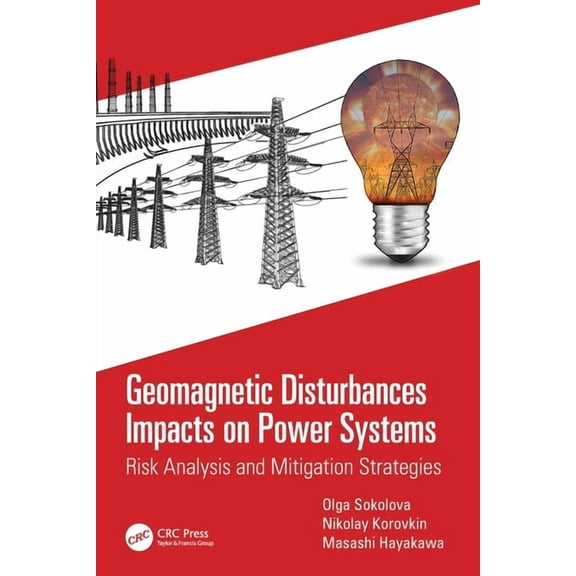 Geomagnetic Disturbances Impacts on Power Systems: Risk Analysis and Mitigation Strategies, (Paperback)