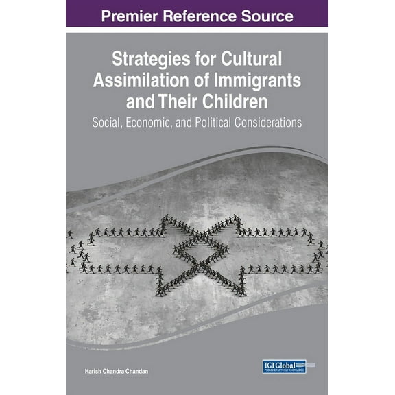 Strategies for Cultural Assimilation of Immigrants and Their Children: Social, Economic, and Political Considerations, (Hardcover)