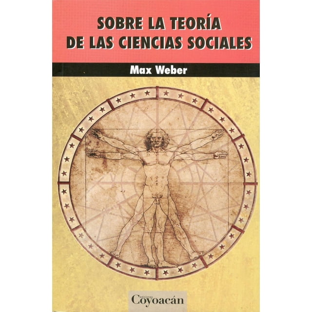 Sobre la teoría de las ciencias sociales, de Max Weber (Maximilian Karl Emil Weber)