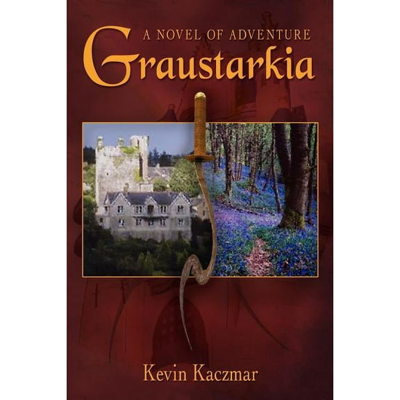 Graustarkia: A Novel of Adventure (Paperback) by Kevin Kaczmar