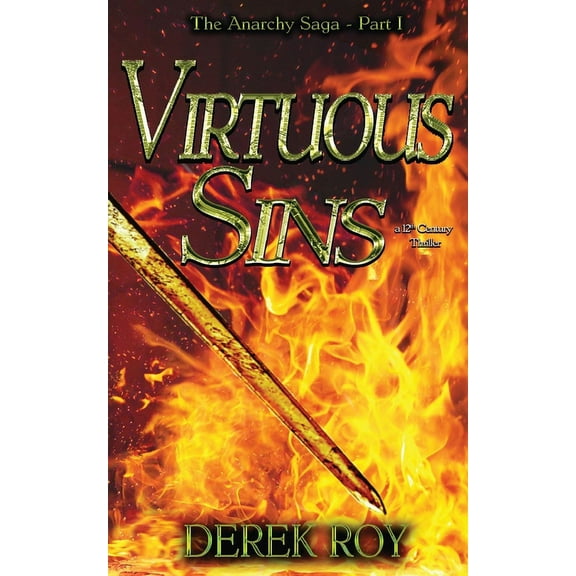The Anarchy Saga Virtuous Sins: A 12th Century Thriller, Book 1, (Paperback)