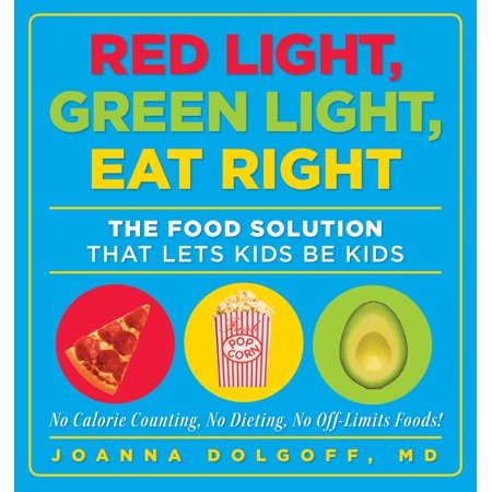 Red Light, Green Light, Eat Right : The Food Solution That Lets Kids Be (Best Foods To Eat To Prevent Cancer)