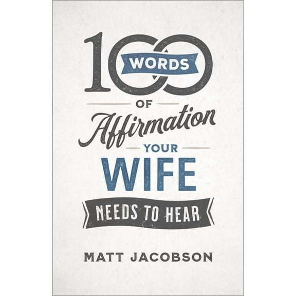 100 Words of Affirmation Your Wife Needs to Hear, (Paperback)