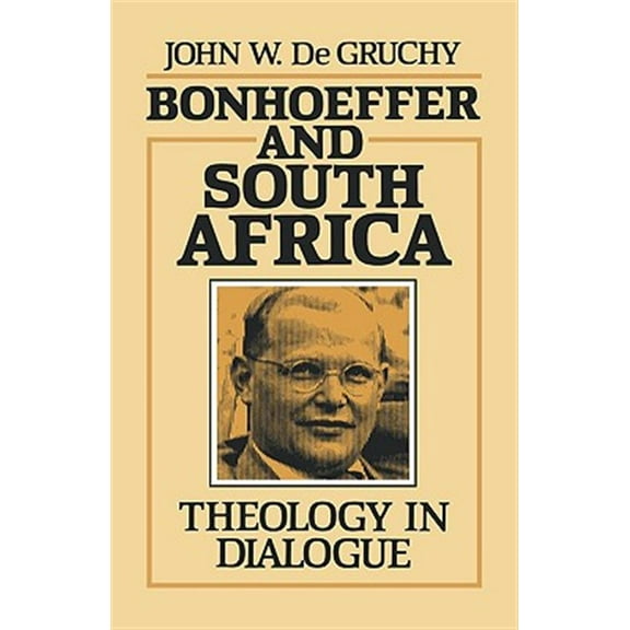Bonhoeffer and South Africa : Theology in Dialogue (Paperback)