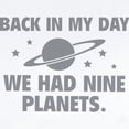 thumbnail image 2 of CafePress - We Had Nine Planets Infant Bodysuit - Baby Light Bodysuit, Size Newborn - 24 Months, 2 of 4