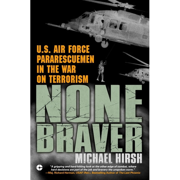 Pre-Owned None Braver: U.S. Air Force Pararescuemen in the War on Terrorism Paperback