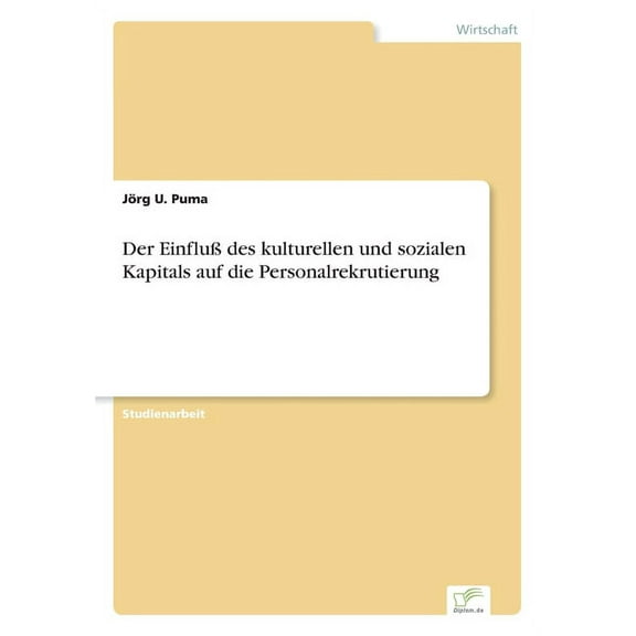 Der Einfluà des kulturellen und sozialen Kapitals auf die Personalrekrutierung, (Paperback)