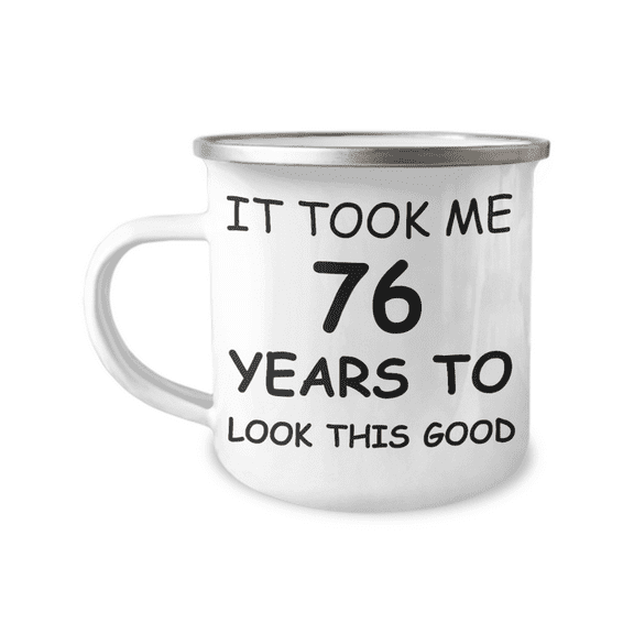 76th Birthday Gift Camper Coffee Mug, It Took Me 76 Years To Look This Good-12 Oz Stainless Steel Enamel Finish White Camper Coffee Mug