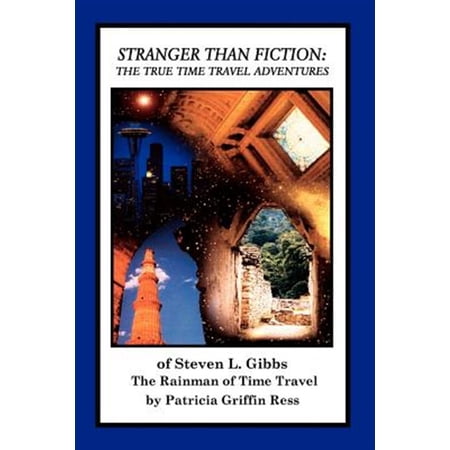 Pre-Owned Stranger Than Fiction: The True Time Travel Adventures of Steven L. Gibbs--the Rainman of Time Travel Paperback
