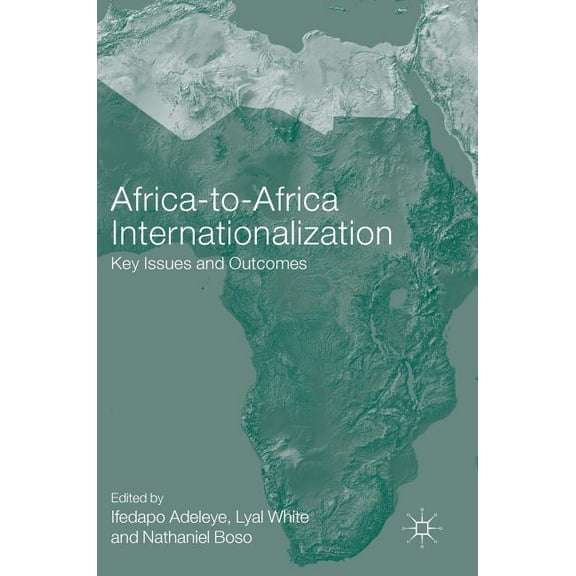 Aib Sub-Saharan Africa (Ssa) Africa-To-Africa Internationalization: Key Issues and Outcomes, (Hardcover)