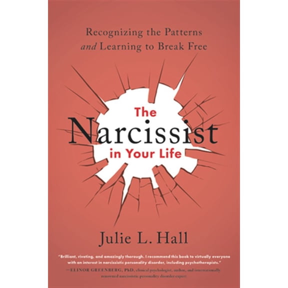 Pre-Owned The Narcissist in Your Life: Recognizing the Patterns and Learning to Break Free (Paperback) 0738285773 9780738285771