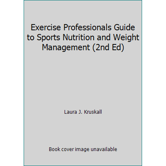 Pre-Owned Exercise Professionals Guide to Sports Nutrition and Weight Management (2nd Ed) (Paperback) 1606794116 9781606794111