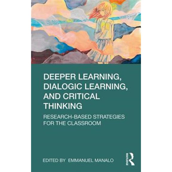 Pre-Owned Deeper Learning, Dialogic Learning, and Critical Thinking: Research-based Strategies for the Classroom, (Paperback)