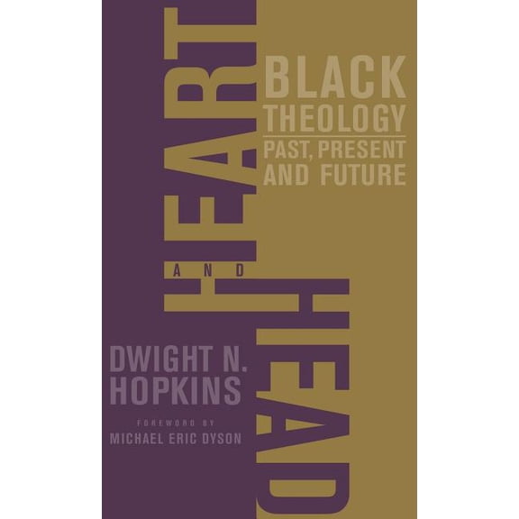 Heart and Head: Black Theology--Past, Present, and Future, (Hardcover)