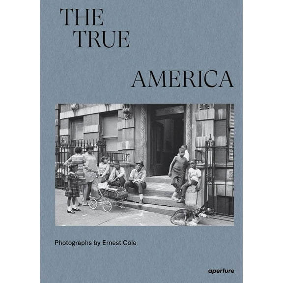 Ernest Cole: The True America, (Hardcover)