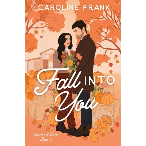 Seasons of Love Fall Into You: a Brother's Best Friend Romantic Comedy, Book 1, (Paperback)