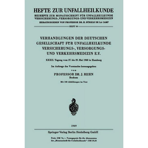 Hefte Zur Unfallheilkunde Verhandlungen Der Deutschen Gesellschaft FÃ¼r Unfallheilkunde Versicherungs-, Versorgungs- Und Verkehrsmedizin E.V., Book 99, (Paperback)