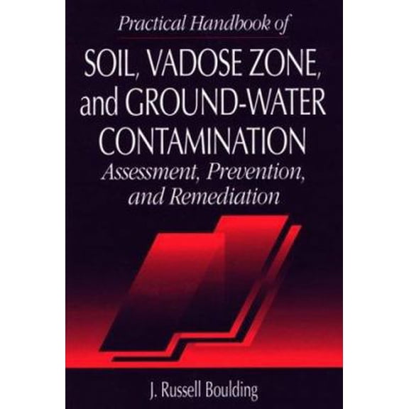 Pre-Owned Practical Handbook of Soil, Vadose Zone, and Ground-Water Contamination: Assessment, Prevention, and Remediation (Hardcover) 1566700515 9781566700511