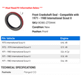 thumbnail image 2 of Front Crankshaft Seal - Compatible with 1971 - 1980 International Scout II 1972 1973 1974 1975 1976 1977 1978 1979, 2 of 2