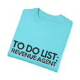 thumbnail image 3 of Funny To Do List Revenue Agent Retirement Worker Agent Novelty Revenue Agent Retired Job Working Men Women Unisex Garment-Dyed T-shirt, 3 of 4