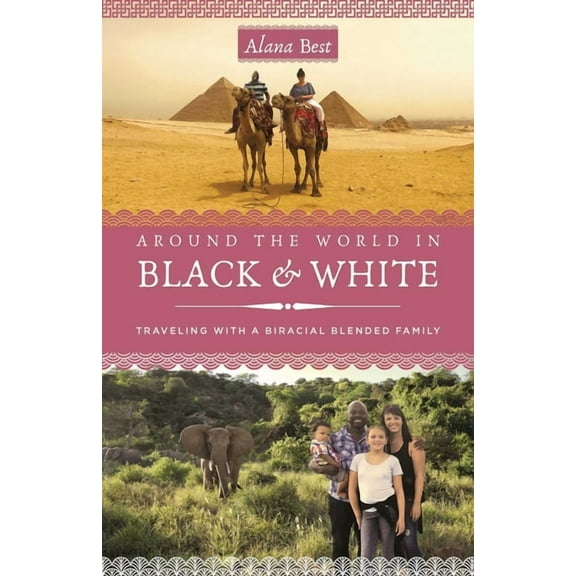 Around the World in Black and White: Traveling as a Biracial, Blended Family, (Paperback)