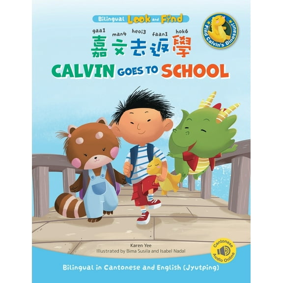 Cantonese for Kids Calvin Goes to School: Bilingual in Cantonese and English (Jyutping), (Paperback)