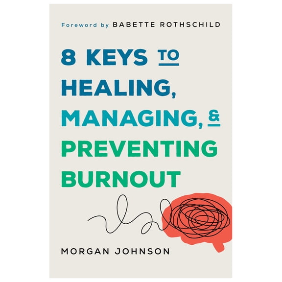 Pre-Owned 8 Keys to Healing, Managing, and Preventing Burnout (Paperback) 1324053887 9781324053880