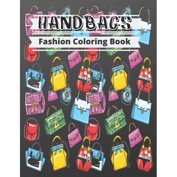 Fashion Coloring Book - handbags: Gorgeous Beauty Style Fashion Design Coloring Book for Kids, Girls (Paperback) by Qirat Publishing