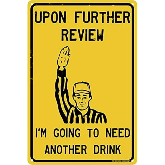 Upon Further Review I'm Going to Need Another Drink Football Tin Sign