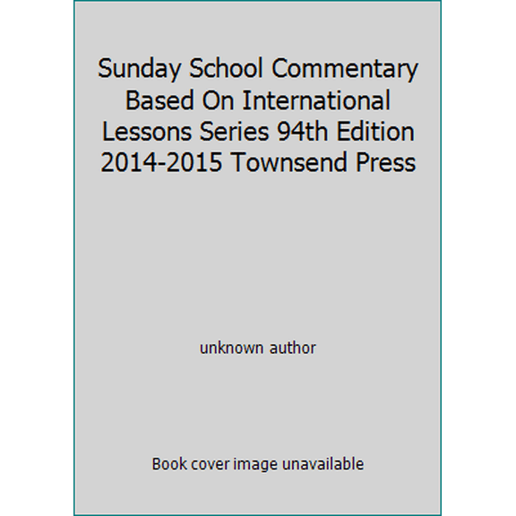 Pre-Owned Sunday School Commentary Based On International Lessons Series 94th Edition 2014-2015 Townsend Press (Unknown) 1932972978 9781932972979