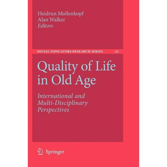 Social Indicators Research Quality of Life in Old Age: International and Multi-Disciplinary Perspectives, Book 31, (Paperback)