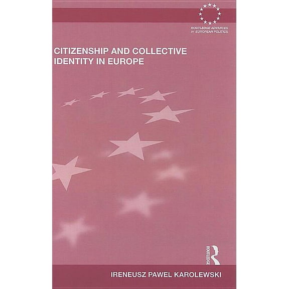 Routledge Advances in European Politics Citizenship and Collective Identity in Europe, Book 59, (Hardcover)