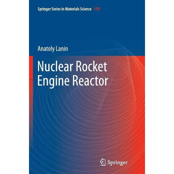 Springer Materials Science Nuclear Rocket Engine Reactor, Book 170, (Paperback)