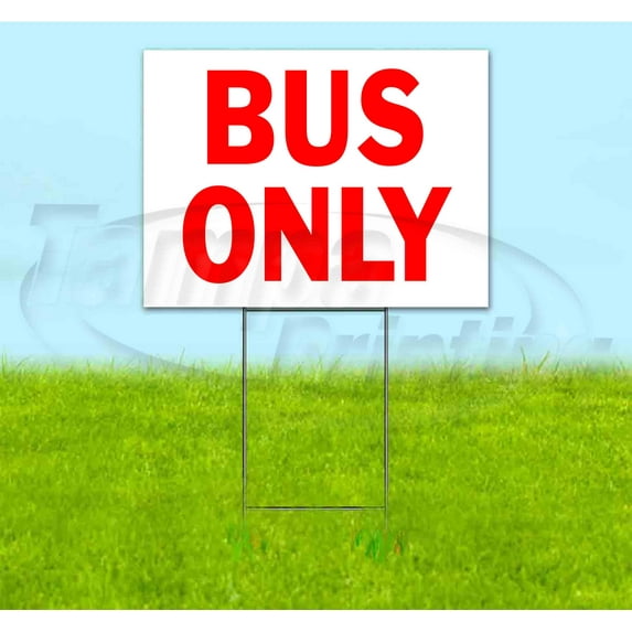 Bus Only (18" x 24") Yard Sign, Includes Metal Step Stake