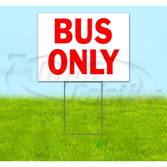 Bus Only (18" x 24") Yard Sign, Includes Metal Step Stake