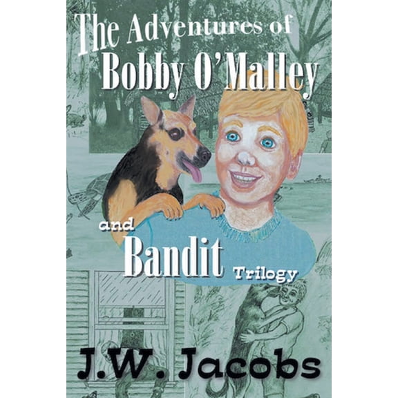 The Adventures of Bobby O'Malley and Bandit - Trilogy, (Paperback)