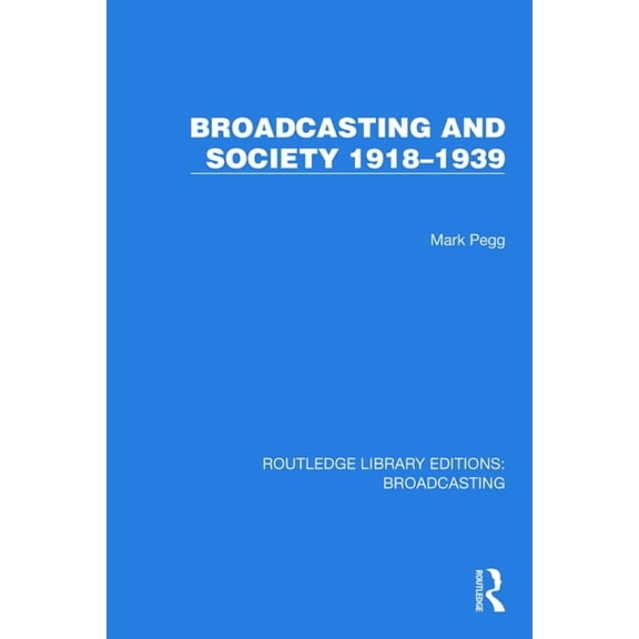 Routledge Library Editions: Broadcasting Broadcasting and Society 1918-1939, (Paperback)