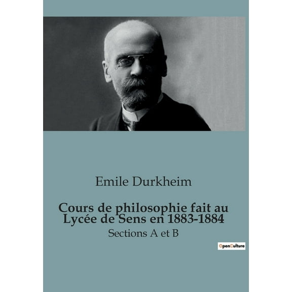 Cours de philosophie au Lycée de Sens en 1883-1884: Sections A et B, (Paperback)