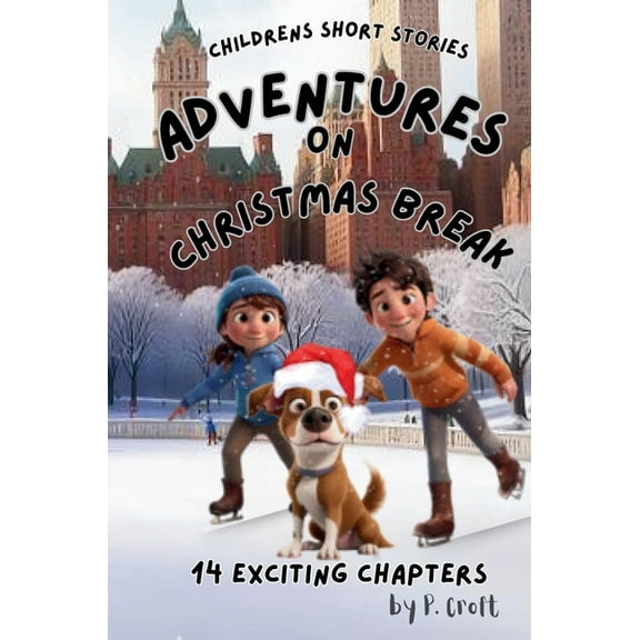Children's Short Stories: Adventures on Christmas Break, (Paperback)